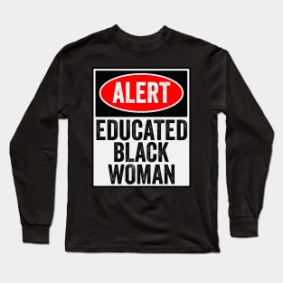 Alert Educated Black Women Funny Black Pride Gift Long Sleeve T-Shirt